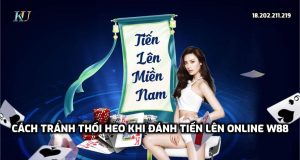 Chia sẻ cách tránh thối heo khi đánh Tiến lên online tại W88 