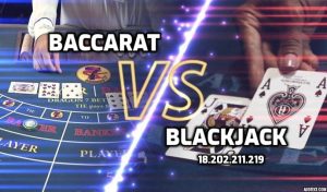 Baccarat hay Blackjack